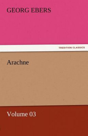 Kniha Arachne - Volume 03 Georg Ebers