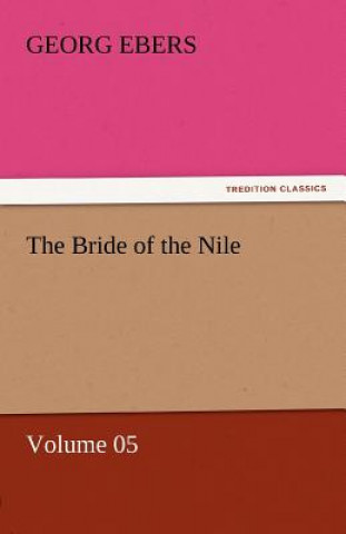 Carte Bride of the Nile - Volume 05 Georg Ebers