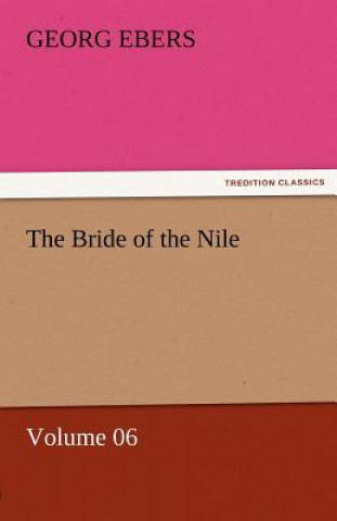 Knjiga Bride of the Nile - Volume 06 Georg Ebers