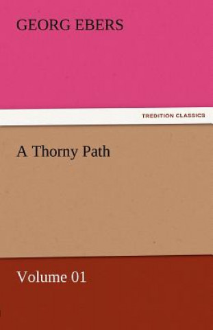 Buch Thorny Path - Volume 01 Georg Ebers