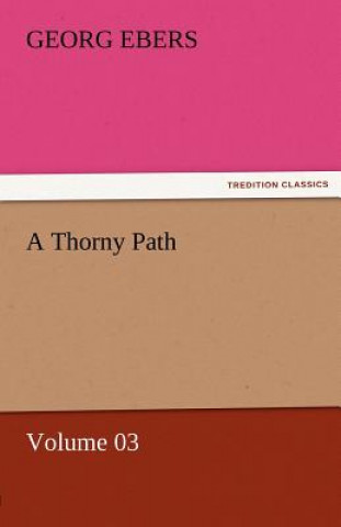 Buch Thorny Path - Volume 03 Georg Ebers