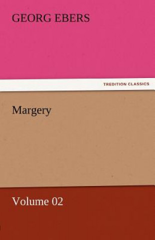 Книга Margery - Volume 02 Georg Ebers