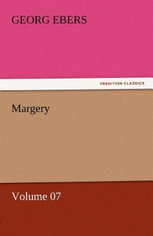 Kniha Margery - Volume 07 Georg Ebers