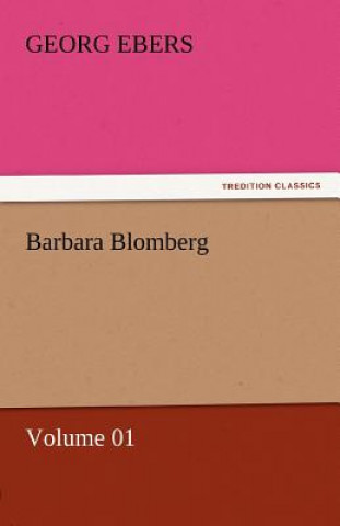 Knjiga Barbara Blomberg - Volume 01 Georg Ebers