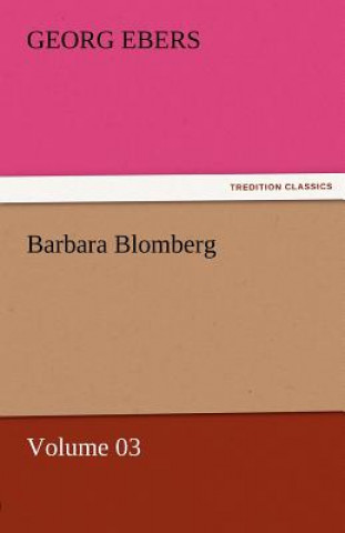 Knjiga Barbara Blomberg - Volume 03 Georg Ebers