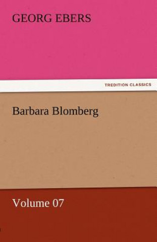 Carte Barbara Blomberg - Volume 07 Georg Ebers