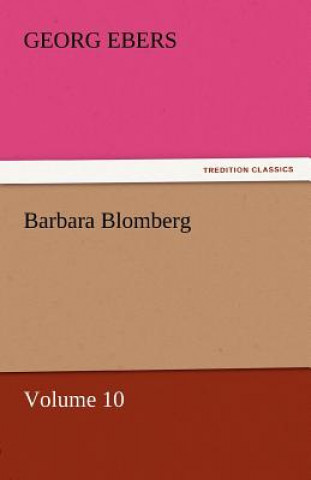 Kniha Barbara Blomberg - Volume 10 Georg Ebers