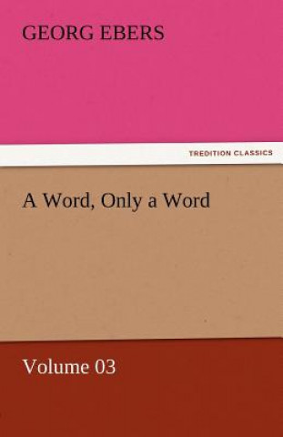Carte Word, Only a Word - Volume 03 Georg Ebers