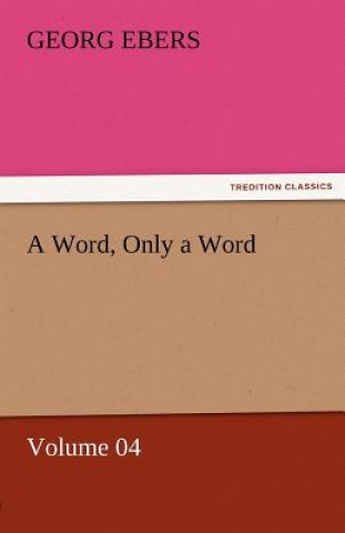 Carte Word, Only a Word - Volume 04 Georg Ebers