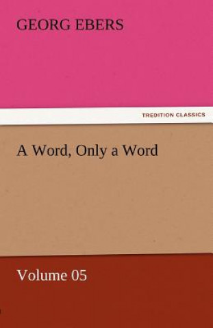 Könyv Word, Only a Word - Volume 05 Georg Ebers