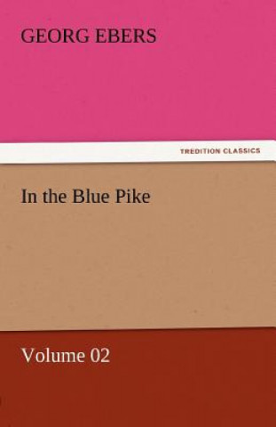 Libro In the Blue Pike - Volume 02 Georg Ebers