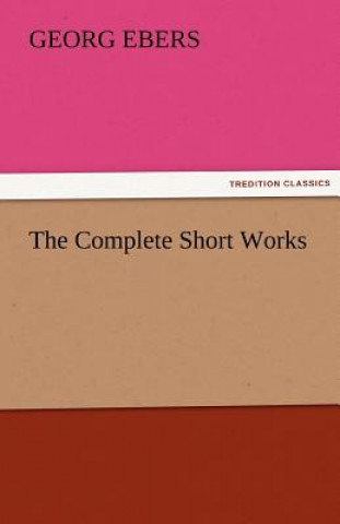 Kniha Complete Short Works Georg Ebers