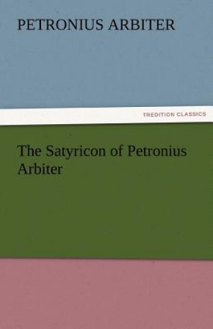 Carte Satyricon of Petronius Arbiter etronius Arbiter