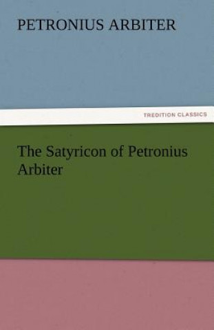 Livre Satyricon of Petronius Arbiter etronius Arbiter