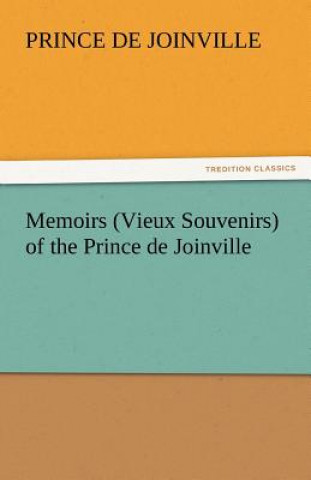 Knjiga Memoirs (Vieux Souvenirs) of the Prince de Joinville Prince De Joinville