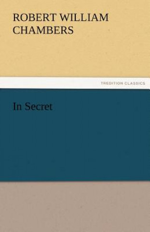 Buch In Secret Robert William Chambers