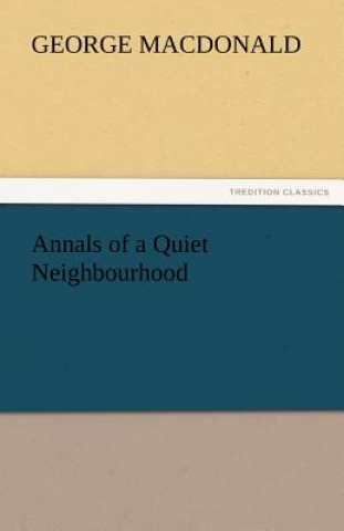 Książka Annals of a Quiet Neighbourhood George MacDonald