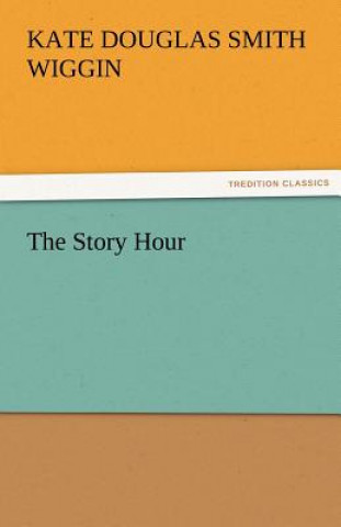Kniha Story Hour Kate Douglas Smith Wiggin