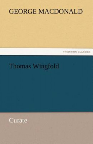 Kniha Thomas Wingfold, Curate George MacDonald