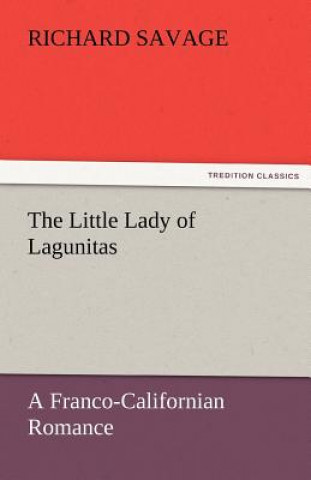 Livre Little Lady of Lagunitas a Franco-Californian Romance Richard Savage