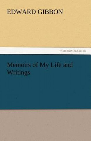 Knjiga Memoirs of My Life and Writings Edward Gibbon