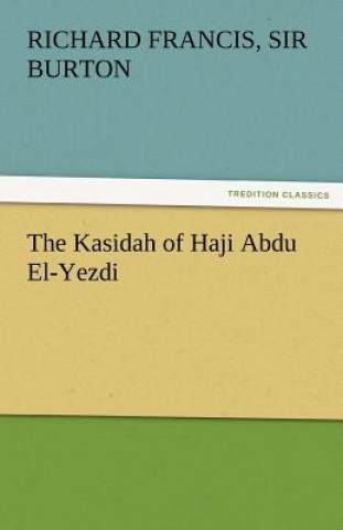 Kniha Kasidah of Haji Abdu El-Yezdi Richard Francis