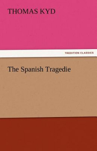 Knjiga Spanish Tragedie Thomas Kyd