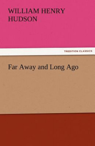 Kniha Far Away and Long Ago W. H. (William Henry) Hudson