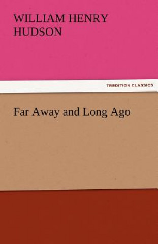 Libro Far Away and Long Ago W. H. (William Henry) Hudson