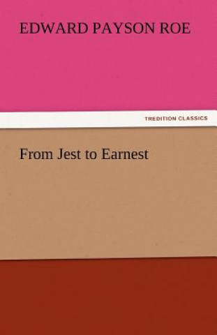 Libro From Jest to Earnest Edward Payson Roe