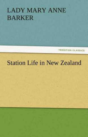 Kniha Station Life in New Zealand Lady (Mary Anne) Barker