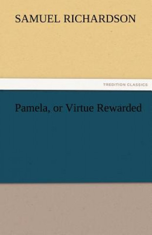 Book Pamela, or Virtue Rewarded Samuel Richardson