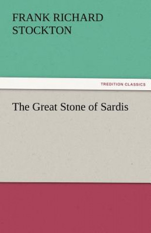 Kniha Great Stone of Sardis Frank Richard Stockton