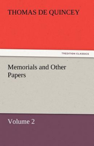 Knjiga Memorials and Other Papers - Volume 2 Thomas De Quincey