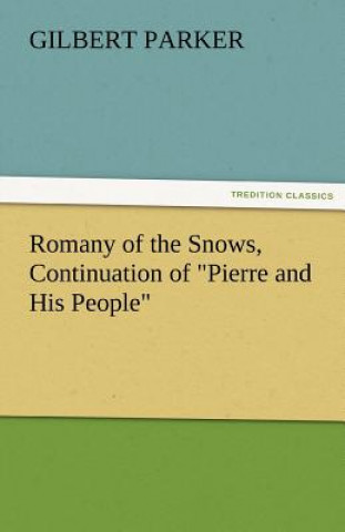 Book Romany of the Snows, Continuation of Pierre and His People Gilbert Parker