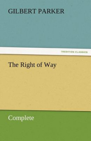 Βιβλίο Right of Way - Complete Gilbert Parker