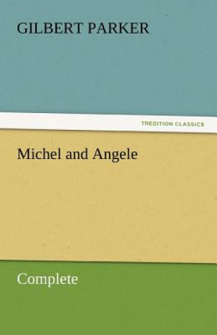 Carte Michel and Angele - Complete Gilbert Parker