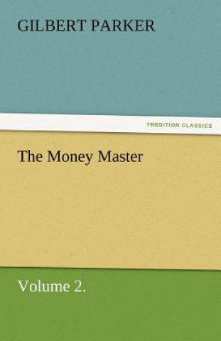 Carte Money Master, Volume 2. Gilbert Parker