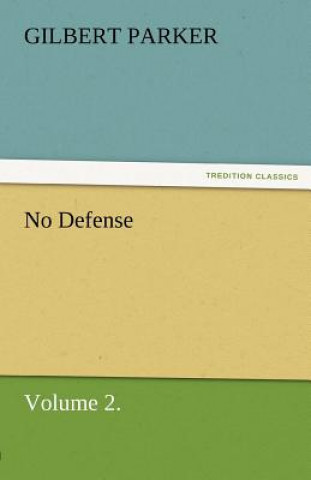 Knjiga No Defense, Volume 2. Gilbert Parker