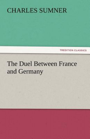 Libro Duel Between France and Germany Charles Sumner