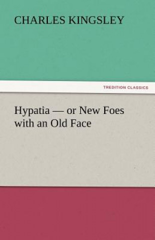 Carte Hypatia - Or New Foes with an Old Face Charles Kingsley