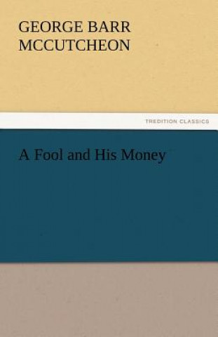 Kniha Fool and His Money George Barr McCutcheon