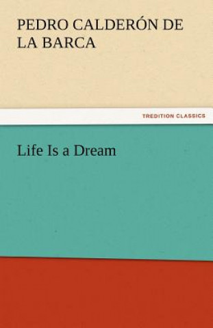 Kniha Life Is a Dream Pedro Calderón de la Barca