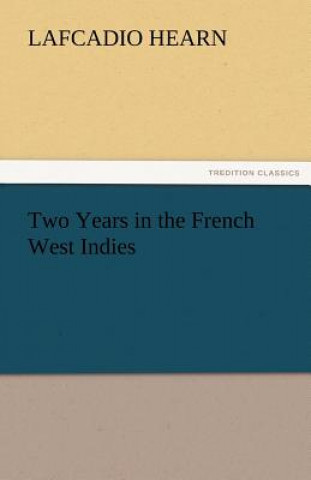 Książka Two Years in the French West Indies Lafcadio Hearn