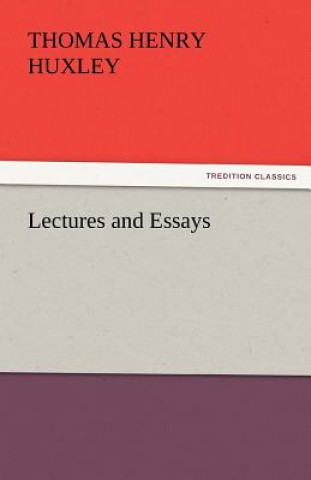 Book Lectures and Essays Thomas Henry Huxley