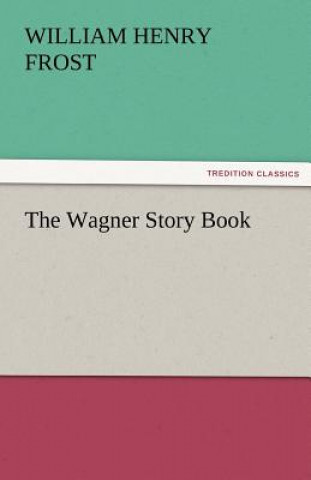Carte Wagner Story Book William Henry Frost