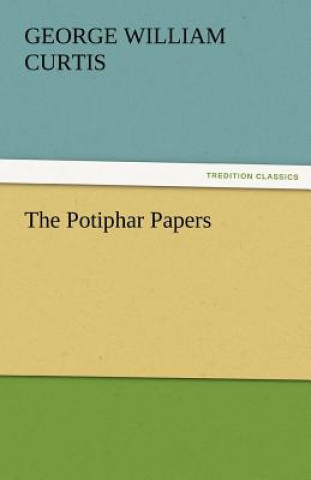 Könyv Potiphar Papers George William Curtis