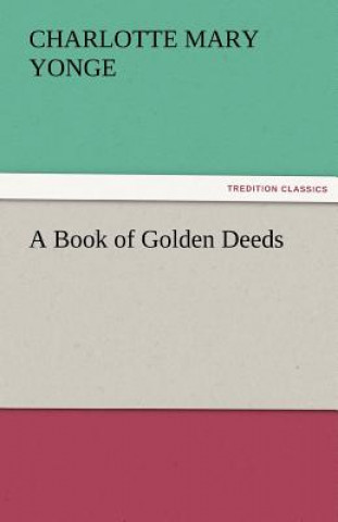 Книга Book of Golden Deeds Charlotte Mary Yonge