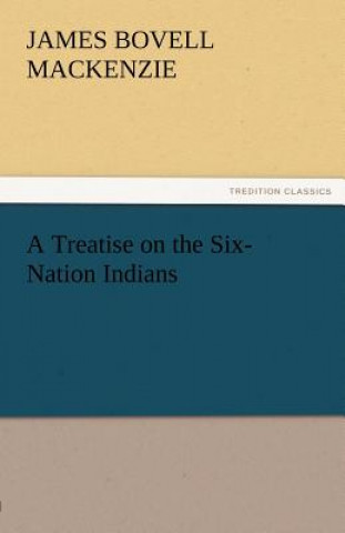 Carte Treatise on the Six-Nation Indians James Bovell Mackenzie