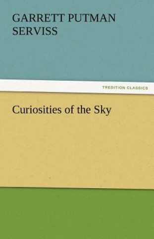 Book Curiosities of the Sky Garrett Putman Serviss